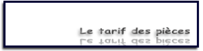 Le tarif des pièces 